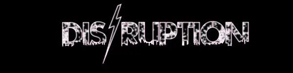 Disruption
